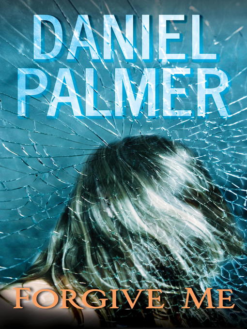 Title details for Forgive Me by Daniel Palmer - Wait list